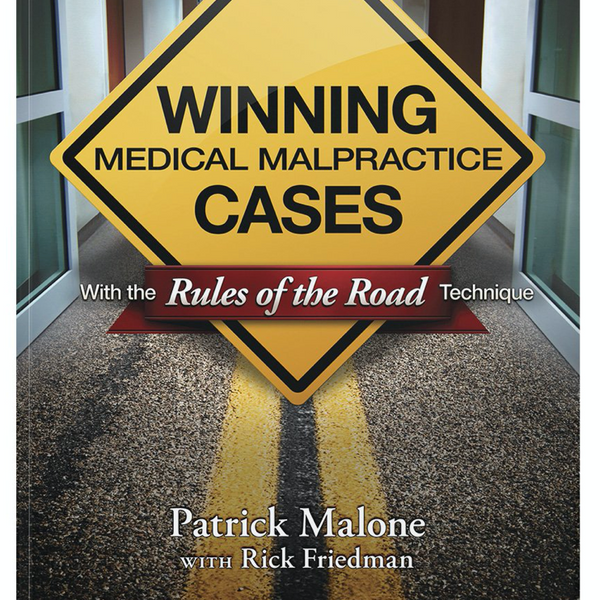 Using The Rules of the Road Technique to Win Medical Malpractice Case