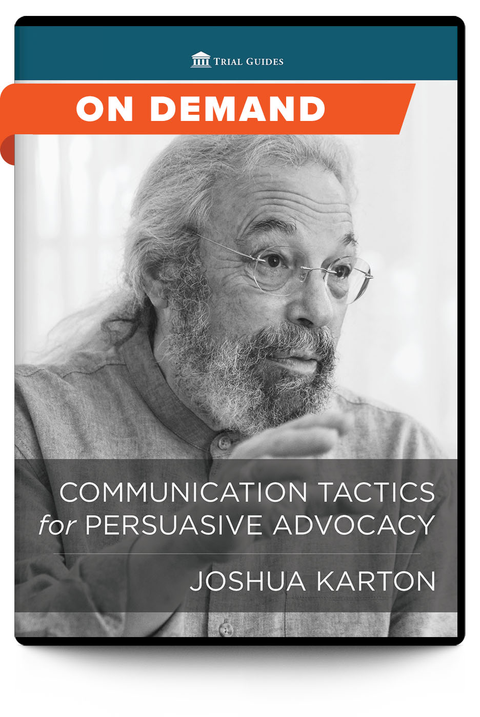 Communication Tactics for Persuasive Advocacy - On Demand - Trial Guides