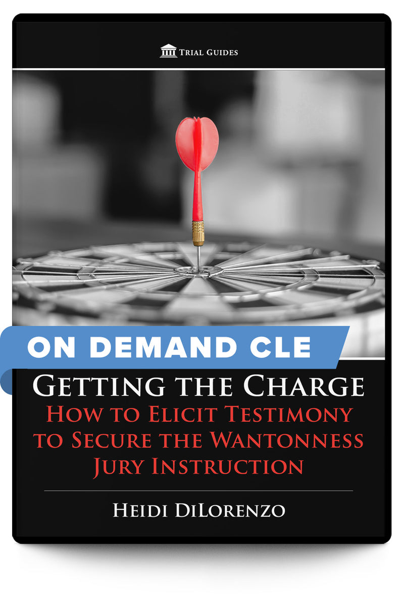 Getting the Charge: How to Elicit Testimony to Secure the Wantonness Jury Instruction - On Demand CLE - Trial Guides