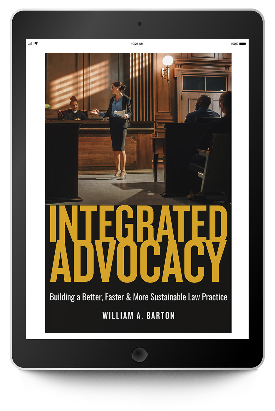 Integrated Advocacy: Getting Better, Faster, while Building a Satisfying and Sustainable Law Practice - Trial Guides