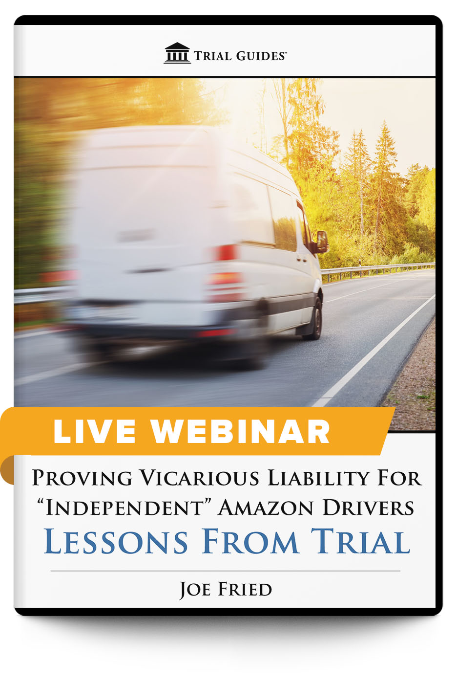 Proving Vicarious Liability For “Independent” Amazon Drivers: Lessons From Trial - Live Webinar - Trial Guides