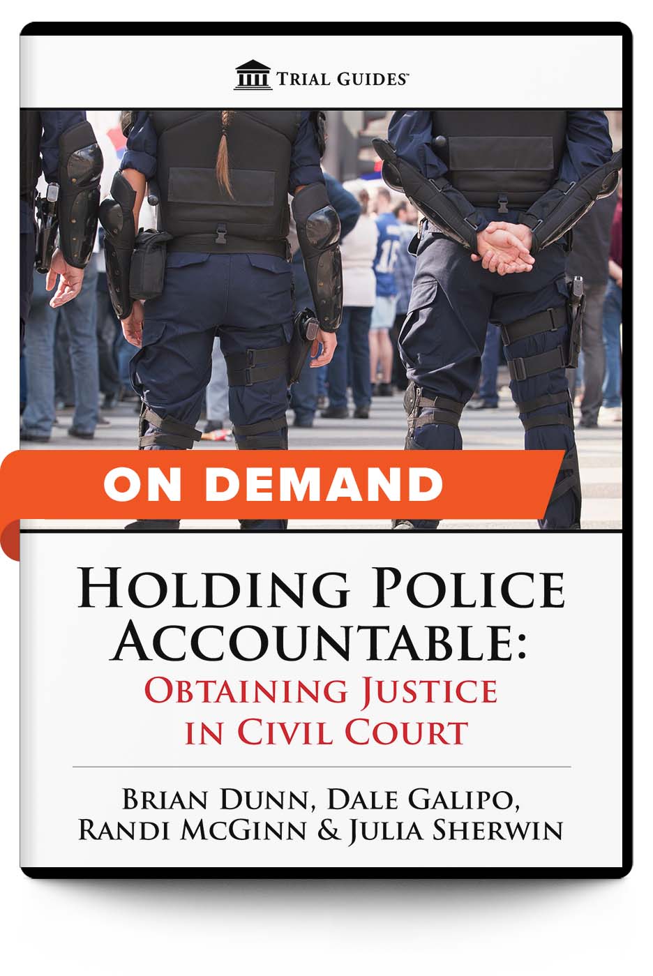 Holding Police Accountable: Obtaining Justice in Civil Court - On Demand - Trial Guides