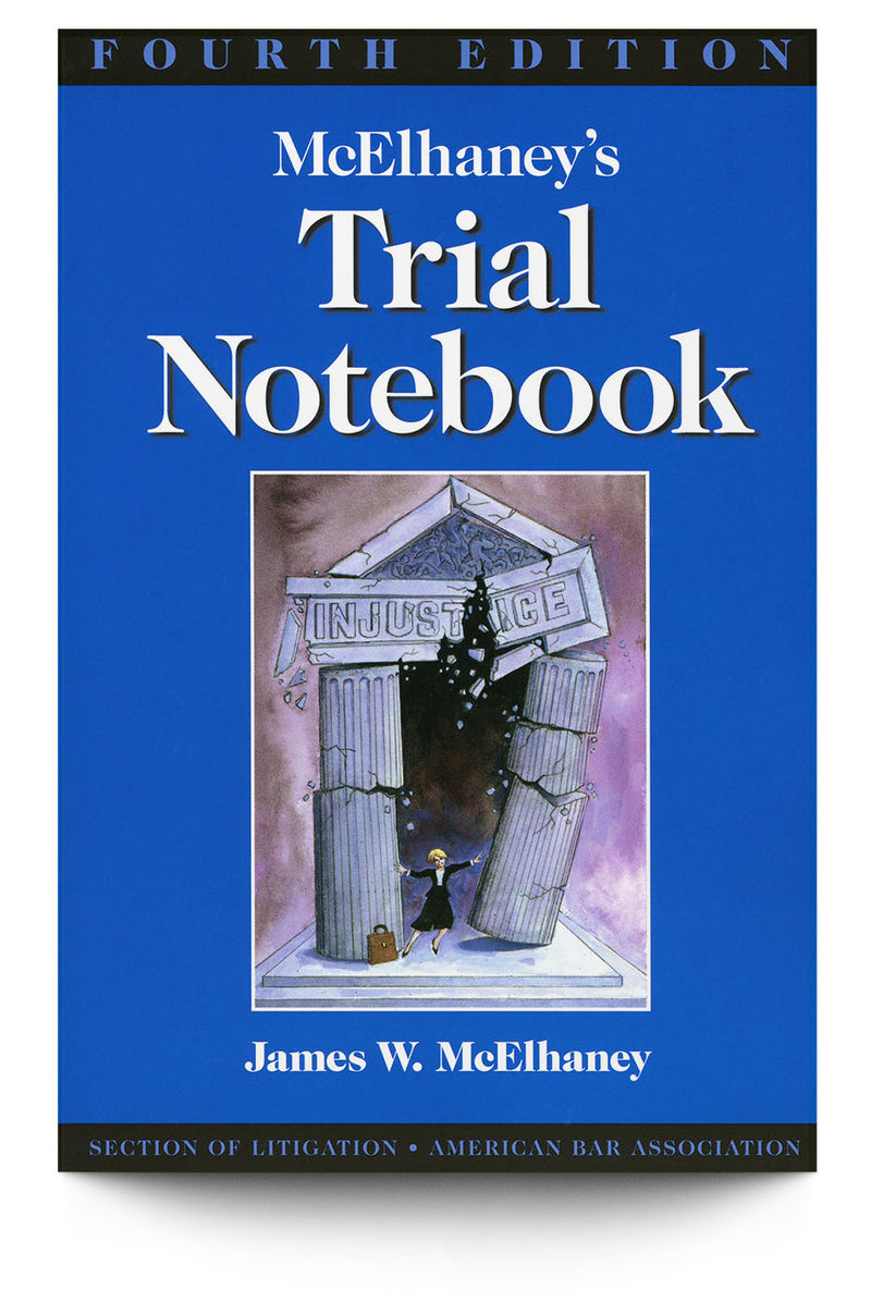 McElhaney’s Trial Notebook, Fourth Edition - Trial Guides